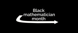 Black mathematician month 2019